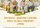 Predavanje "Montessori - didaktički materijali izazov za odgojitelje, učitelje i roditelje" - 2. prosinca 2022.